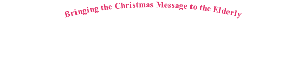 Bringing the Christmas Message to the Elderly
